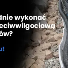 Jak wykonać izolację fundamentów: kompletna instrukcja dla początkujących